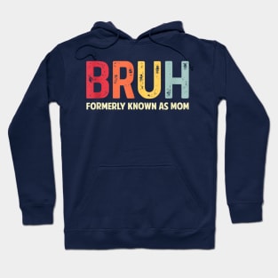 Bruh Formerly Known As Mom Funny Mother's Day Hoodie